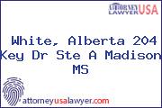 White, Alberta 204 Key Dr Ste A Madison MS