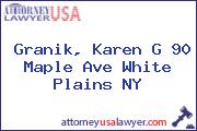 Granik, Karen G 90 Maple Ave White Plains NY