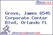 Grove, James 6545 Corporate Center Blvd. Orlando FL