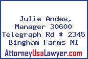 Julie Andes, Manager 30600 Telegraph Rd # 2345 Bingham Farms MI
