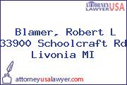 Blamer, Robert L 33900 Schoolcraft Rd Livonia MI