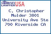 C. Christopher Mulder 3801 University Ave Ste 700 Riverside CA
