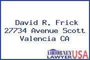 David R. Frick 27734 Avenue Scott Valencia CA