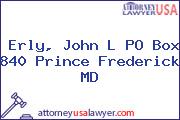 Erly, John L PO Box 840 Prince Frederick MD
