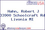 Hahn, Robert J 33900 Schoolcraft Rd Livonia MI
