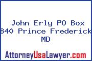 John Erly PO Box 840 Prince Frederick MD