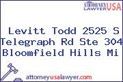 Levitt Todd 2525 S Telegraph Rd Ste 304 Bloomfield Hills Mi