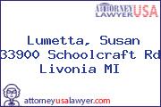 Lumetta, Susan 33900 Schoolcraft Rd Livonia MI