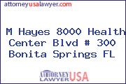 M Hayes 8000 Health Center Blvd # 300 Bonita Springs FL