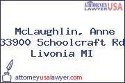 McLaughlin, Anne 33900 Schoolcraft Rd Livonia MI