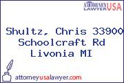 Shultz, Chris 33900 Schoolcraft Rd Livonia MI