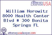 William Horowitz 8000 Health Center Blvd # 300 Bonita Springs FL