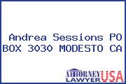 Andrea Sessions PO BOX 3030 MODESTO CA