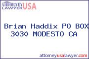 Brian Haddix PO BOX 3030 MODESTO CA