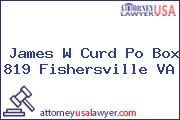 James W Curd Po Box 819 Fishersville VA