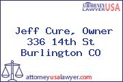 Jeff Cure, Owner 336 14th St Burlington CO