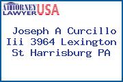 Joseph A Curcillo Iii 3964 Lexington St Harrisburg PA