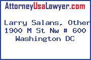 Larry Salans, Other 1900 M St Nw # 600 Washington DC
