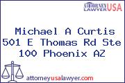 Michael A Curtis 501 E Thomas Rd Ste 100 Phoenix AZ