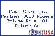Paul C Curtis, Partner 3883 Rogers Bridge Rd # 101 Duluth GA