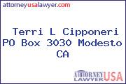 Terri L Cipponeri PO Box 3030 Modesto CA