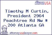 Timothy M Curtin, President 2964 Peachtree Rd Nw # 200 Atlanta GA