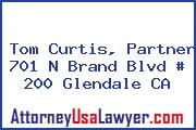 Tom Curtis, Partner 701 N Brand Blvd # 200 Glendale CA
