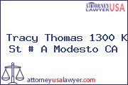 Tracy Thomas 1300 K St # A Modesto CA