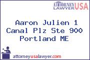 Aaron Julien 1 Canal Plz Ste 900 Portland ME