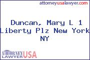 Duncan, Mary L 1 Liberty Plz New York NY