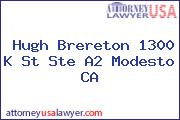 Hugh Brereton 1300 K St Ste A2 Modesto CA