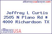 Jeffrey L Curtis 2505 N Plano Rd # 4000 Richardson TX