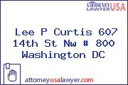 Lee P Curtis 607 14th St Nw # 800 Washington DC