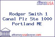 Rodger Smith 1 Canal Plz Ste 1000 Portland ME