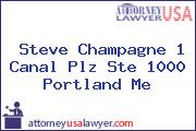 Steve Champagne 1 Canal Plz Ste 1000 Portland Me