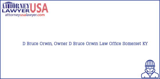 Telephone, Address and other contact data of D Bruce Orwin, Owner, Somerset, KY, USA