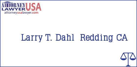 Telephone, Address and other contact data of Larry T. Dahl, Redding, CA, USA