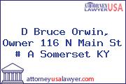 D Bruce Orwin, Owner 116 N Main St # A Somerset KY