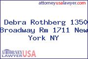 Debra Rothberg 1350 Broadway Rm 1711 New York NY