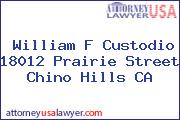 William F Custodio 18012 Prairie Street Chino Hills CA