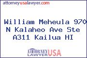 William Meheula 970 N Kalaheo Ave Ste A311 Kailua HI