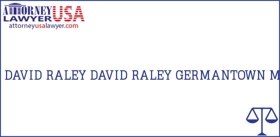 Telephone, Address and other contact data of DAVID RALEY, GERMANTOWN, MD, USA
