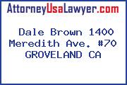Dale Brown 1400 Meredith Ave. #70 GROVELAND CA