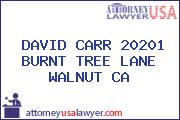 DAVID CARR 20201 BURNT TREE LANE WALNUT CA
