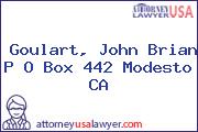 Goulart, John Brian P O Box 442 Modesto CA