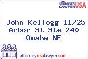 John Kellogg 11725 Arbor St Ste 240 Omaha NE