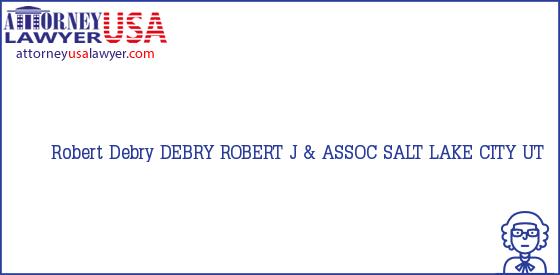Telephone, Address and other contact data of Robert Debry, SALT LAKE CITY, UT, USA