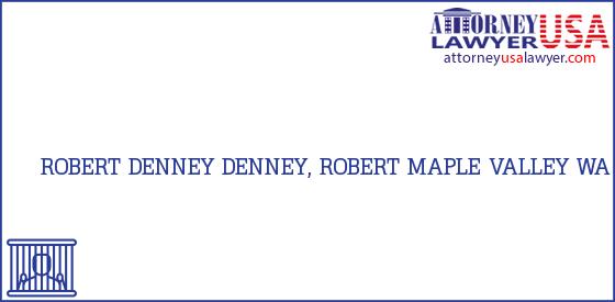Telephone, Address and other contact data of ROBERT DENNEY, MAPLE VALLEY, WA, USA