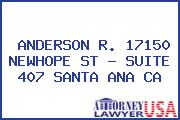 ANDERSON R. 17150 NEWHOPE ST - SUITE 407 SANTA ANA CA