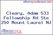 Cleary, Adam 533 Fellowship Rd Ste 250 Mount Laurel NJ